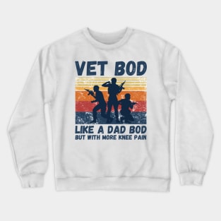 Vet Bod Like Dad Bod But With More Knee Pain Crewneck Sweatshirt